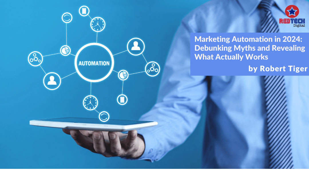 Marketing Automation in 2024: Debunking Myths and Revealing What Actually Works