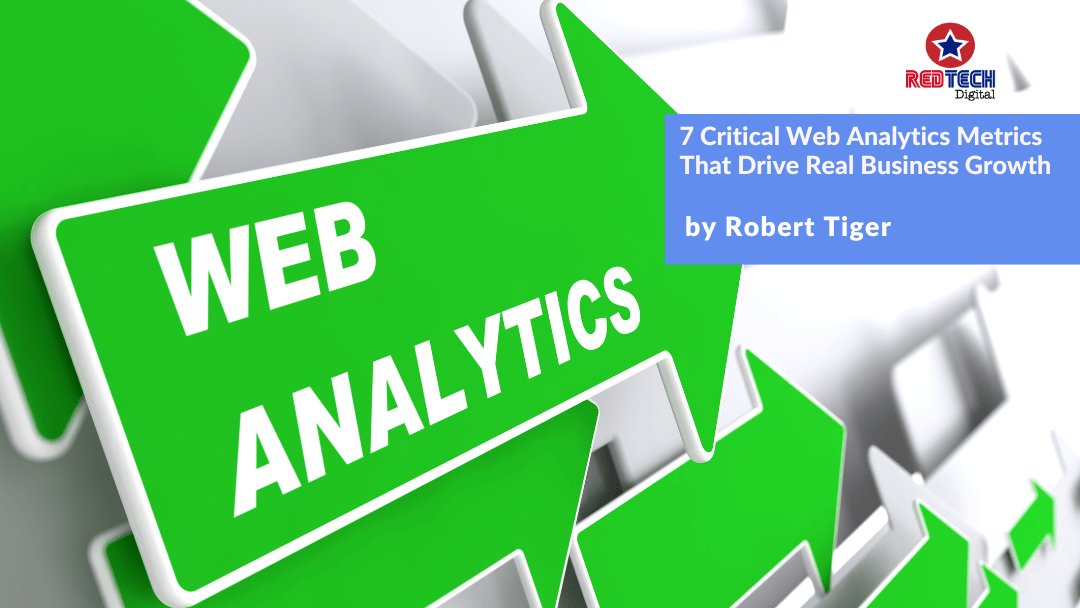 7 Critical Web Analytics Metrics That Drive Real Business Growth