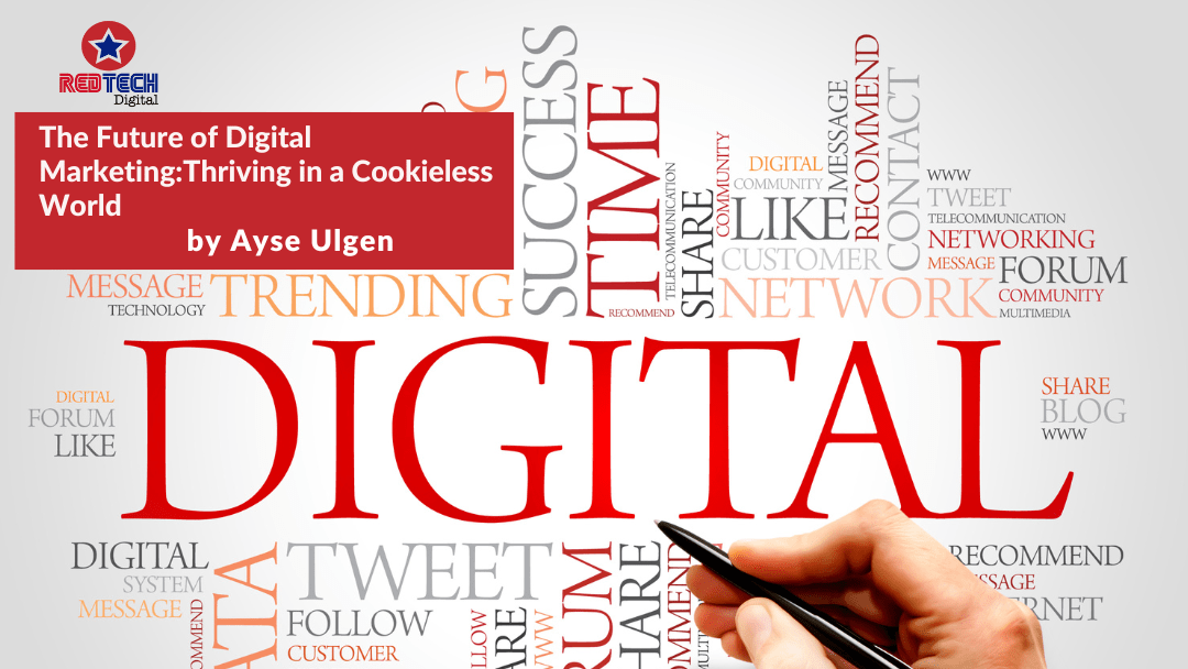 The Future of Digital Marketing:Thriving in a Cookieless World